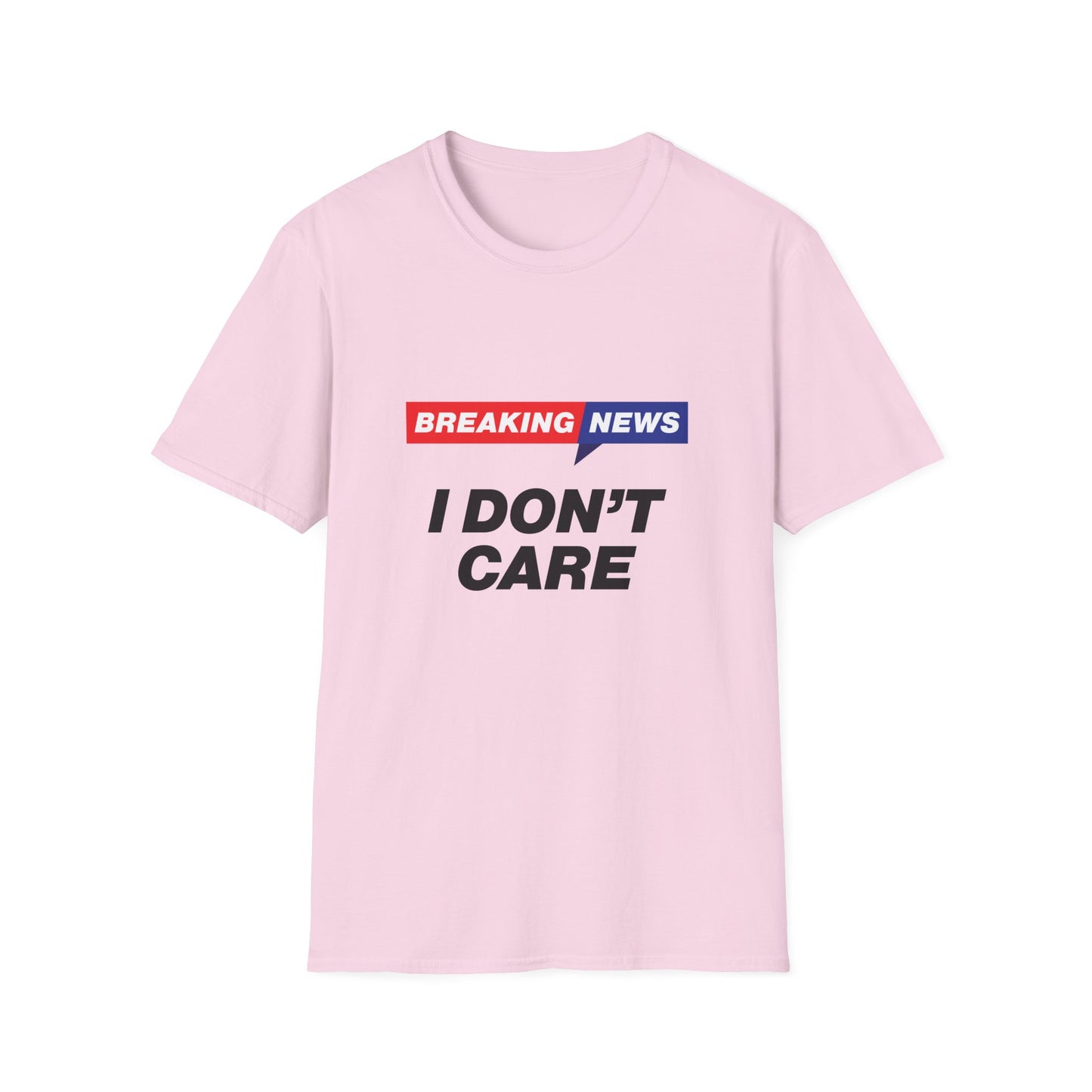 Breaking News I Don't Care T-Shirt