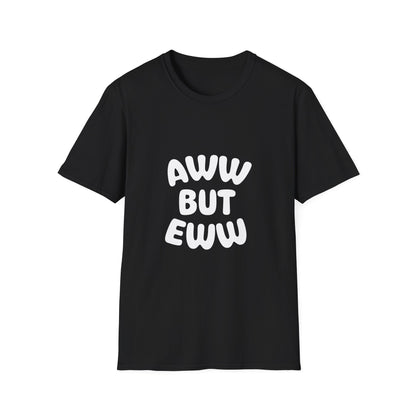 Aww But Eww T-Shirt