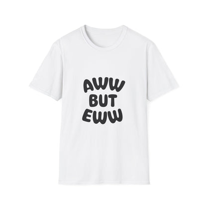 Aww But Eww T-Shirt