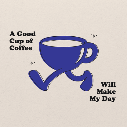 A Good Cup Of Coffee Will Make My Day T-Shirt