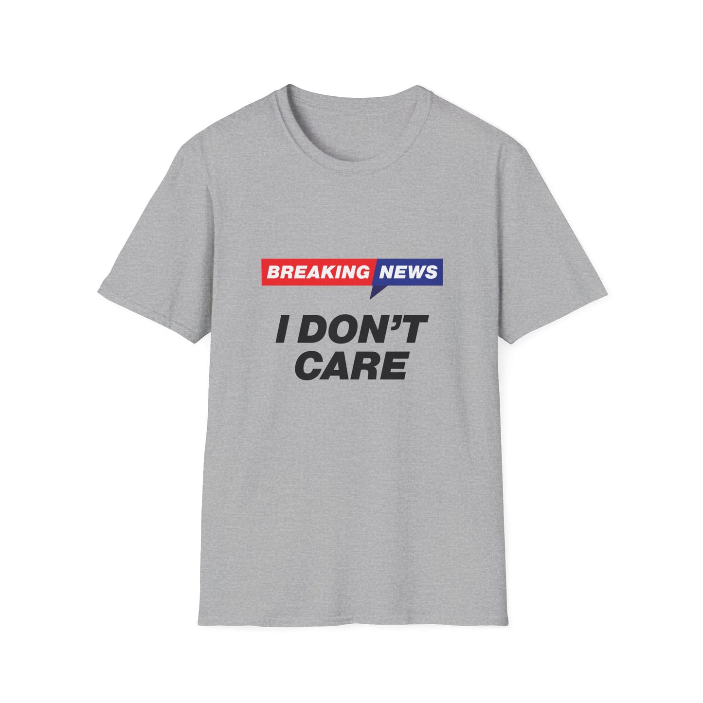 Breaking News I Don't Care T-Shirt